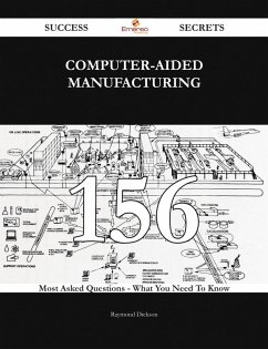 Cover Computer-Aided Manufacturing 156 Success Secrets - 156 Most Asked Questions On Computer-Aided Manufacturing - What You Need To Know (eBook, ePUB)