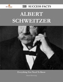 Albert Schweitzer 133 Success Facts - Everything you need to know about Albert Schweitzer (eBook, ePUB)