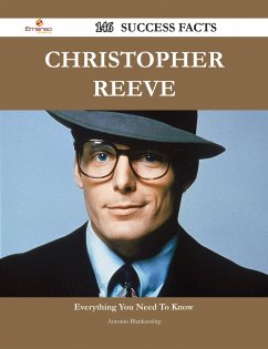 Christopher Reeve 146 Success Facts - Everything you need to know about Christopher Reeve (eBook, ePUB) Christopher Reeve 146 Success Facts - Everything you need to know about Christopher Reeve (eBook, ePUB)