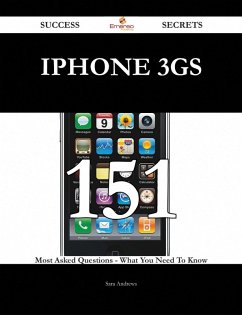 IPhone 3GS 151 Success Secrets - 151 Most Asked Questions On IPhone 3GS - What You Need To Know (eBook, ePUB) - Andrews, Sara