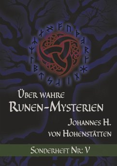 Über wahre Runen-Mysterien: V - Hohenstätten, Johannes H. von