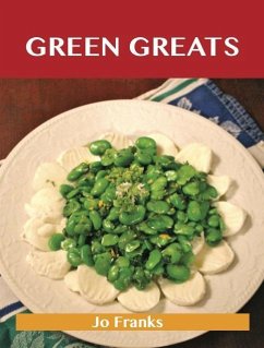 Green Greats: Delicious Green Recipes, The Top 100 Green Recipes (eBook, ePUB)