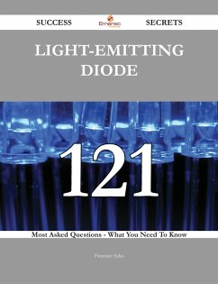 Light-emitting diode 121 Success Secrets - 121 Most Asked Questions On Light-emitting diode - What You Need To Know (eBook, ePUB)