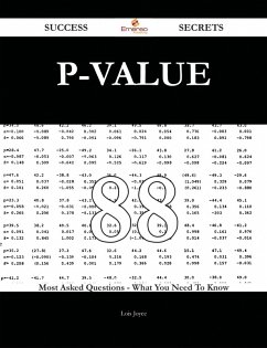 Cover P-value 88 Success Secrets - 88 Most Asked Questions On P-value - What You Need To Know (eBook, ePUB)