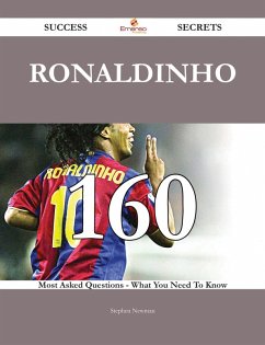 Cover Ronaldinho 160 Success Secrets - 160 Most Asked Questions On Ronaldinho - What You Need To Know (eBook, ePUB)