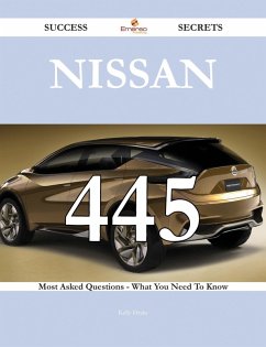 Nissan 445 Success Secrets - 445 Most Asked Questions On Nissan - What You Need To Know (eBook, ePUB) Nissan 445 Success Secrets - 445 Most Asked Questions On Nissan - What You Need To Know (eBook, ePUB)