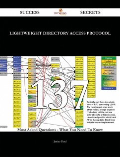 Lightweight Directory Access Protocol 137 Success Secrets - 137 Most Asked Questions On Lightweight Directory Access Protocol - What You Need To Know (eBook, ePUB)