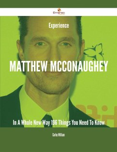 Cover Experience Matthew McConaughey In A Whole New Way - 196 Things You Need To Know (eBook, ePUB)