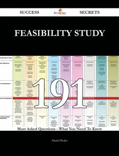 Feasibility Study 191 Success Secrets - 191 Most Asked Questions On Feasibility Study - What You Need To Know (eBook, ePUB)