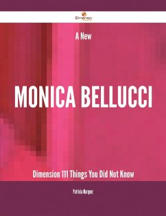 Cover A New Monica Bellucci Dimension - 111 Things You Did Not Know (eBook, ePUB)