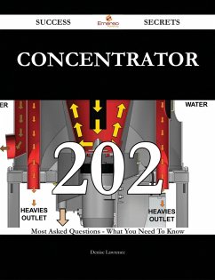 concentrator 202 Success Secrets - 202 Most Asked Questions On concentrator - What You Need To Know (eBook, ePUB)