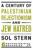 A Century of Palestinian Rejectionism and Jew Hatred (eBook, ePUB)