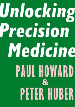 Unlocking Precision Medicine (eBook, ePUB) - Howard, Paul; Huber, Peter