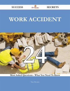 Cover Work accident 24 Success Secrets - 24 Most Asked Questions On Work accident - What You Need To Know (eBook, ePUB)