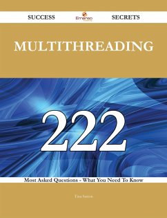 Multithreading 222 Success Secrets - 222 Most Asked Questions On Multithreading - What You Need To Know (eBook, ePUB) Multithreading 222 Success Secrets - 222 Most Asked Questions On Multithreading - What You Need To Know (eBook, ePUB)