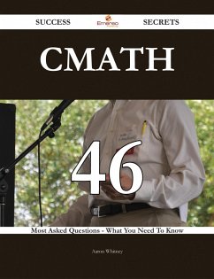 CMath 46 Success Secrets - 46 Most Asked Questions On CMath - What You Need To Know (eBook, ePUB) - Whitney, Aaron