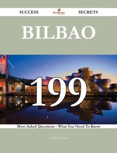 Bilbao 199 Success Secrets - 199 Most Asked Questions On Bilbao - What You Need To Know (eBook, ePUB)