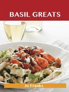 Basil Greats: Delicious Basil Recipes, The Top 126 Basil Recipes (eBook, ePUB) - Jo Franks