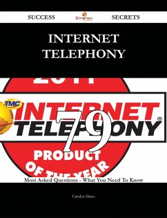Internet telephony 79 Success Secrets - 79 Most Asked Questions On Internet telephony - What You Need To Know (eBook, ePUB)