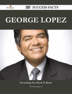 George Lopez 197 Success Facts - Everything you need to know about George Lopez (eBook, ePUB)