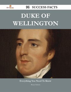 Duke of Wellington 94 Success Facts - Everything you need to know about Duke of Wellington (eBook, ePUB)
