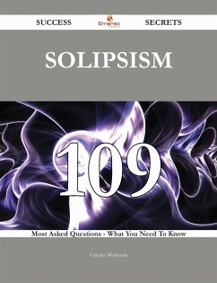 Solipsism 109 Success Secrets - 109 Most Asked Questions On Solipsism - What You Need To Know (eBook, ePUB) - Workman, Carolyn