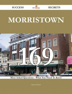 Cover Morristown 169 Success Secrets - 169 Most Asked Questions On Morristown - What You Need To Know (eBook, ePUB)
