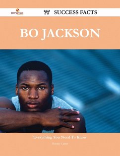 Bo Jackson 77 Success Facts - Everything you need to know about Bo Jackson (eBook, ePUB)