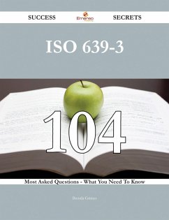 ISO 639-3 104 Success Secrets - 104 Most Asked Questions On ISO 639-3 - What You Need To Know (eBook, ePUB)