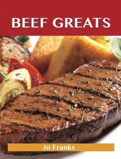 Beef Greats: Delicious Beef Recipes, The Top 100 Beef Recipes (eBook, ePUB) - Jo Franks