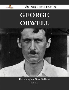 George Orwell 43 Success Facts - Everything you need to know about George Orwell (eBook, ePUB)