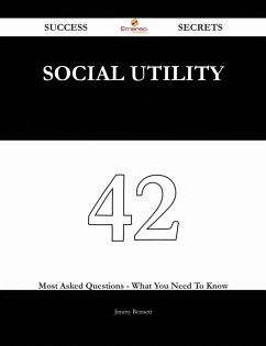 Cover Social Utility 42 Success Secrets - 42 Most Asked Questions On Social Utility - What You Need To Know (eBook, ePUB)