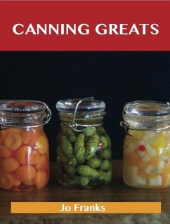 Canning Greats: Delicious Canning Recipes, The Top 52 Canning Recipes (eBook, ePUB)