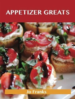 Appetizer Greats: Delicious Appetizer Recipes, The Top 100 Appetizer Recipes (eBook, ePUB)