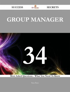 Group Manager 34 Success Secrets - 34 Most Asked Questions On Group Manager - What You Need To Know (eBook, ePUB)