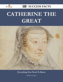 Catherine the Great 153 Success Facts - Everything you need to know about Catherine the Great (eBook, ePUB) - Douglas, William