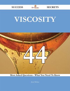 Viscosity 44 Success Secrets - 44 Most Asked Questions On Viscosity - What You Need To Know (eBook, ePUB)