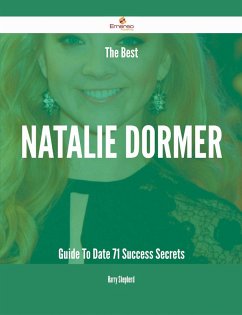 The Best Natalie Dormer Guide To Date - 71 Success Secrets (eBook, ePUB)