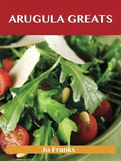 Arugula Greats: Delicious Arugula Recipes, The Top 45 Arugula Recipes (eBook, ePUB)