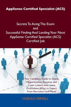 AppSense Certified Specialist (ACS) Secrets To Acing The Exam and Successful Finding And Landing Your Next AppSense Certified Specialist (ACS) Certified Job (eBook, ePUB) - Harold Ferrell