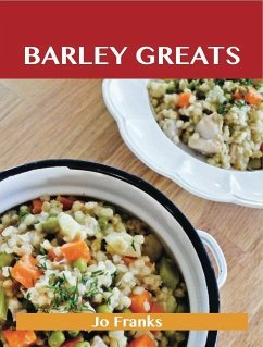 Barley Greats: Delicious Barley Recipes, The Top 57 Barley Recipes (eBook, ePUB)