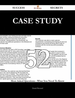 Case Study 52 Success Secrets - 52 Most Asked Questions On Case Study - What You Need To Know (eBook, ePUB)