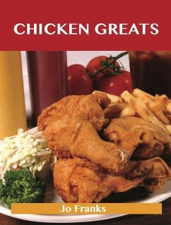 Chicken Greats: Delicious Chicken Recipes, The Top 100 Chicken Recipes (eBook, ePUB)