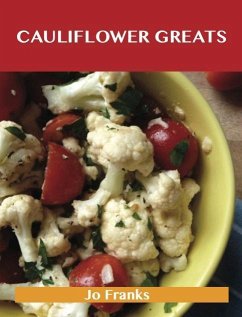 Cauliflower Greats: Delicious Cauliflower Recipes, The Top 86 Cauliflower Recipes (eBook, ePUB) - Jo Franks