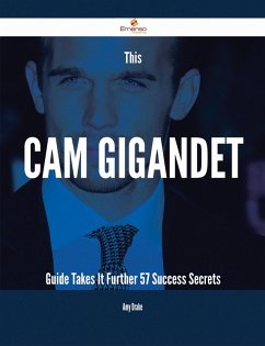 This Cam Gigandet Guide Takes It Further - 57 Success Secrets (eBook, ePUB)