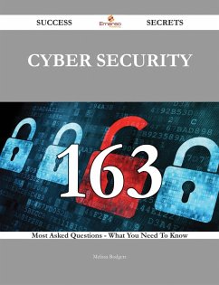 Cyber Security 163 Success Secrets - 163 Most Asked Questions On Cyber Security - What You Need To Know (eBook, ePUB)