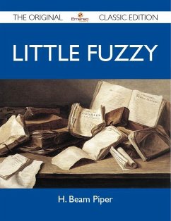 Little Fuzzy - The Original Classic Edition (eBook, ePUB) Little Fuzzy - The Original Classic Edition (eBook, ePUB)