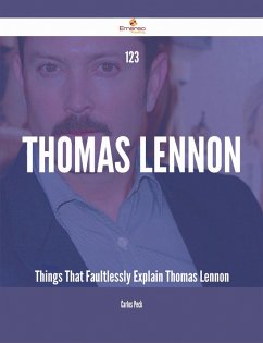 123 Thomas Lennon Things That Faultlessly Explain Thomas Lennon (eBook, ePUB)