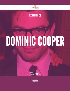 Experience Dominic Cooper - 125 Facts (eBook, ePUB)