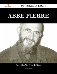 Abbe Pierre 35 Success Facts - Everything you need to know about Abbe Pierre (eBook, ePUB)